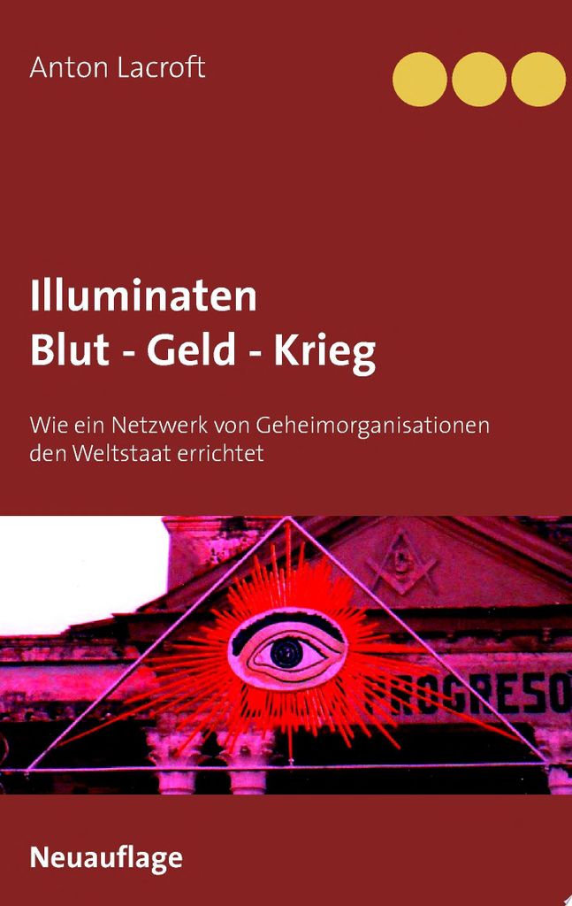 Illuminaten Blut - Geld - Krieg | Anton Lacroft