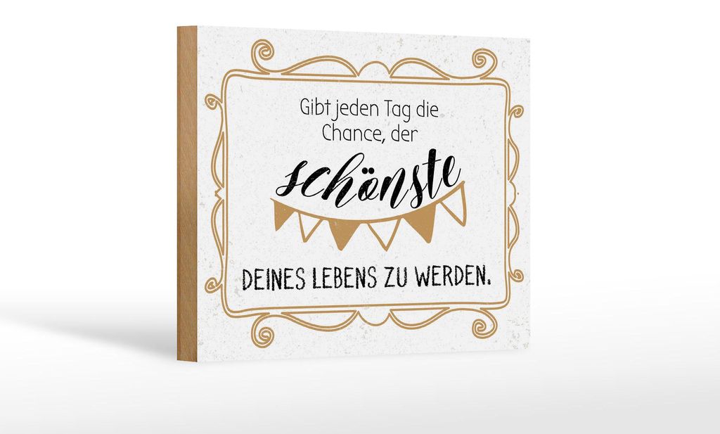 Holzschild Gib jeden Tag die Chance der schönste zu werden, 30 x 20 cm, Holzschilder Spruch Glück Weisheit
