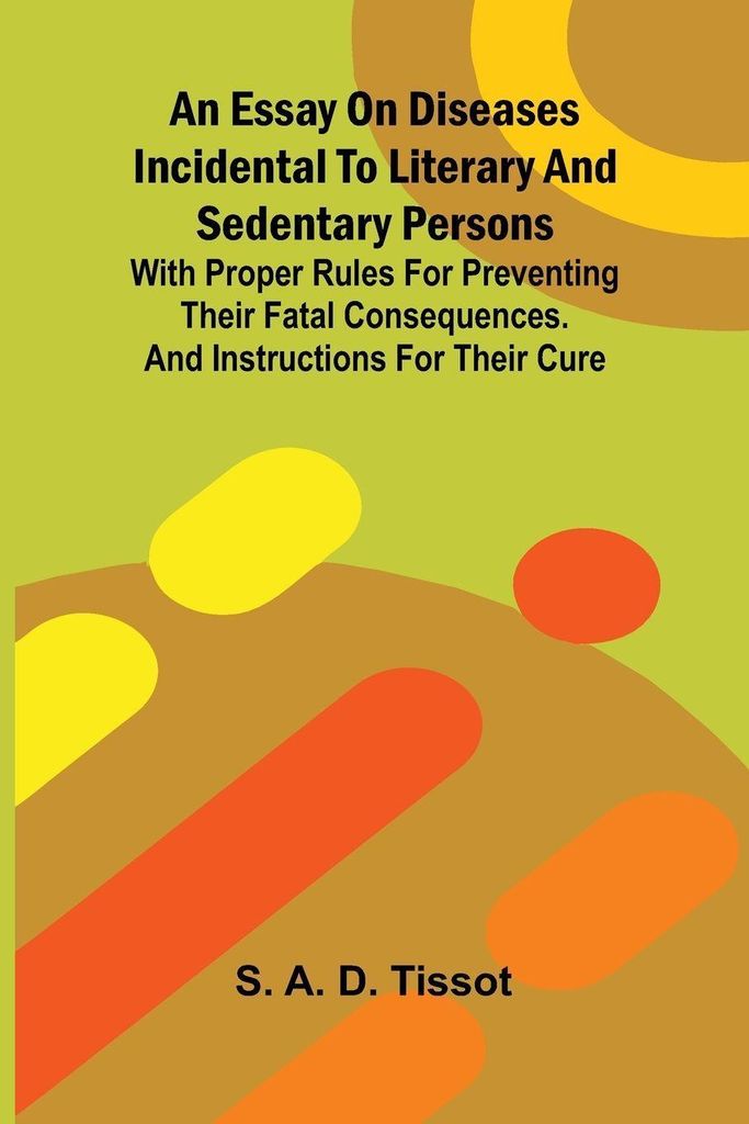 An essay on diseases incidental to literary and sedentary persons