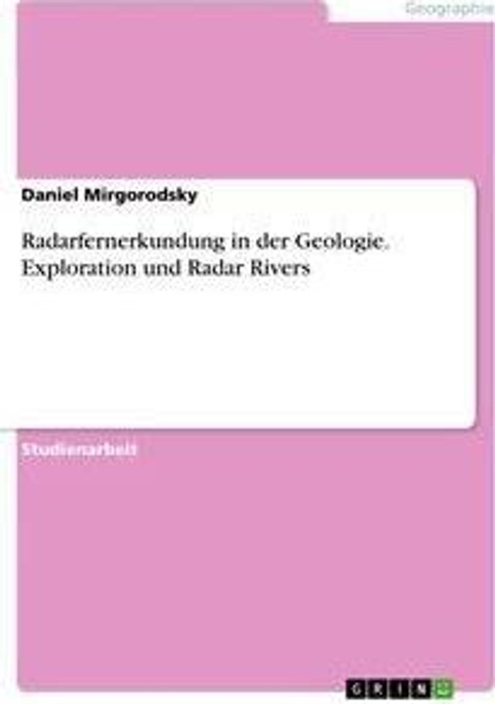 Radarfernerkundung in der Geologie. Exploration und Radar Rivers