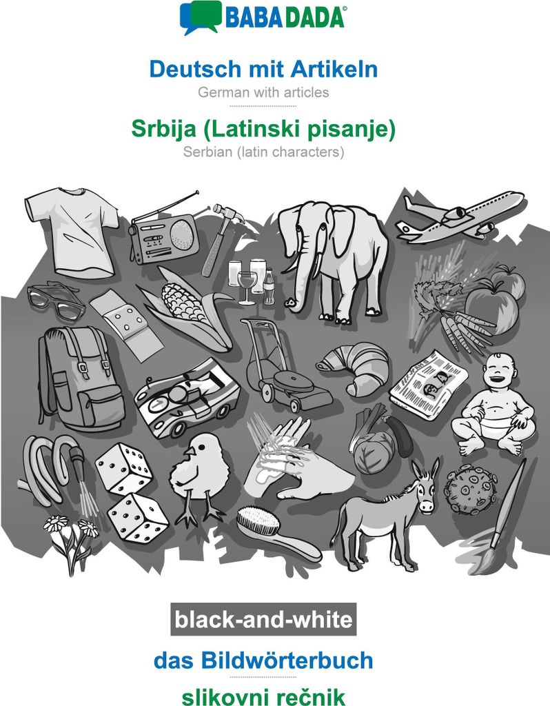 BABADADA black-and-white, Deutsch mit Artikeln - Srbija (Latinski pisanje), das Bildwörterbuch - slikovni re¿nik