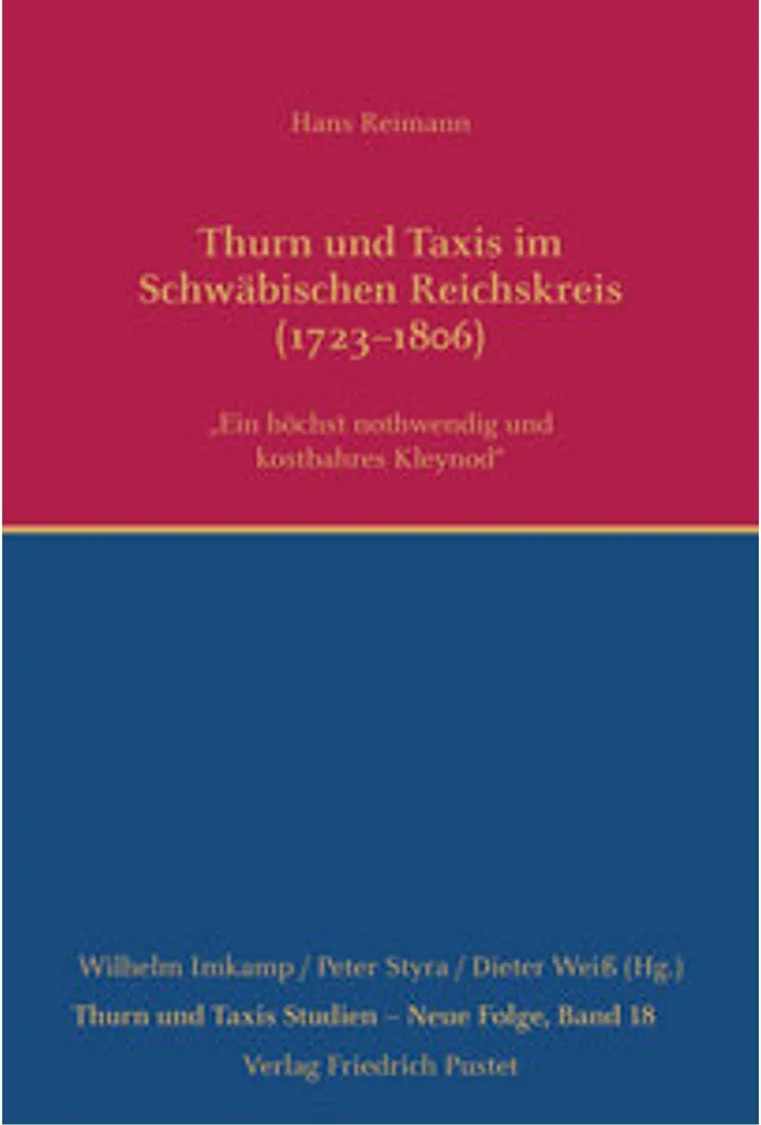 Thurn und Taxis im Schwäbischen Reichskreis 1723-1806 Livre d'Histoire