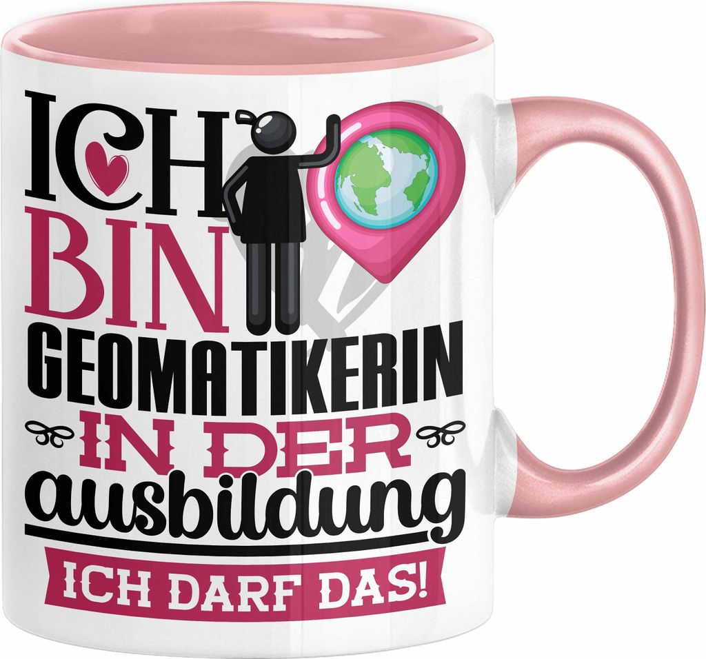 Geomatikerin Ausbildung Start Geschenk Tasse Ich Bin Geomatikerin In Der Ausbildung Ich Darf Das Kaffee-Becher Geschenkidee (Rosa)