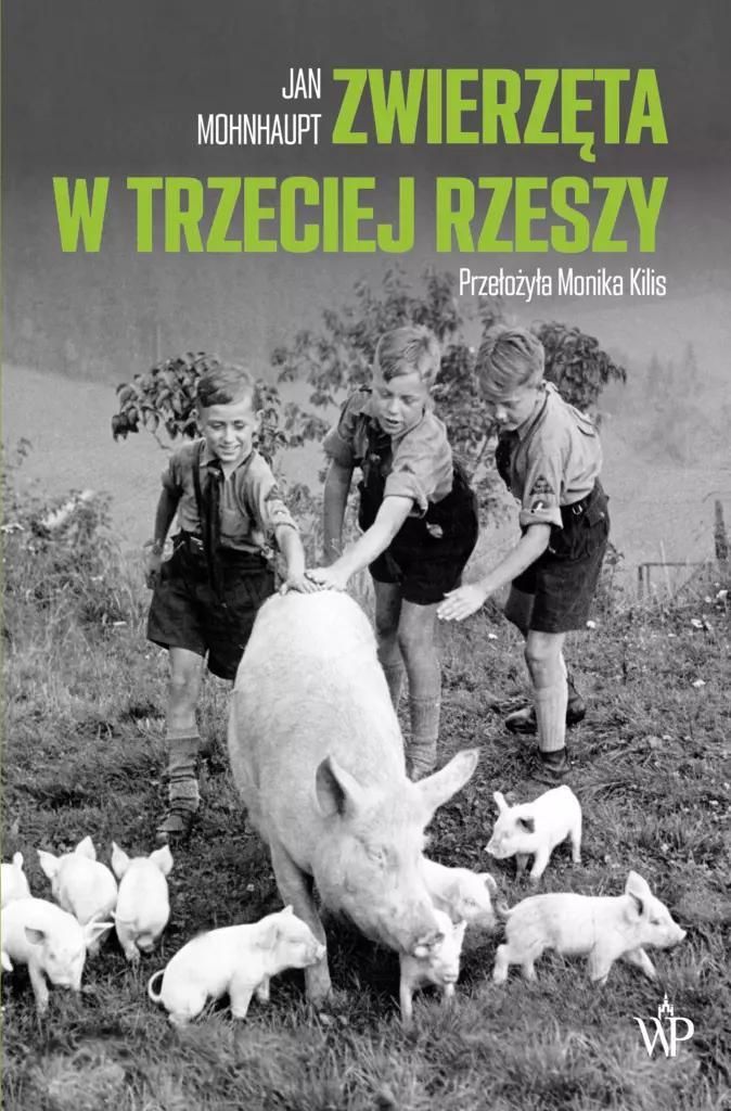 Zwierzęta w Trzeciej Rzeszy - Jan Mohnhaupt (Literatur, Geschichte auf Polnisch)