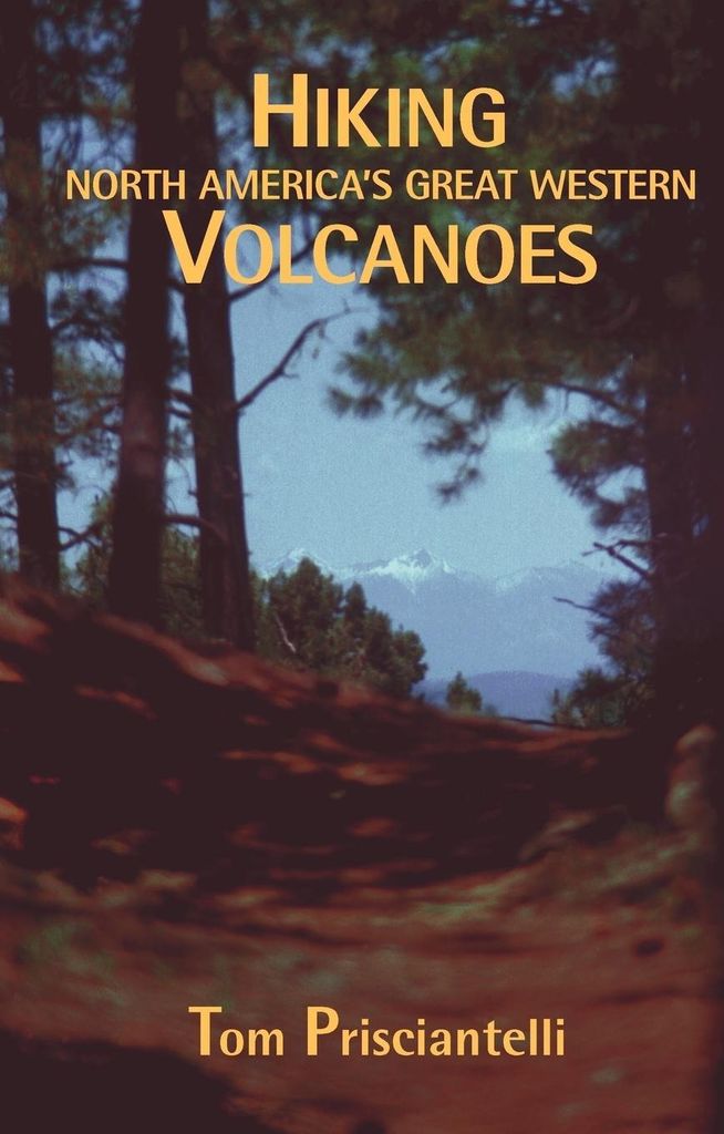 Hiking North America's Great Western Volcanoes