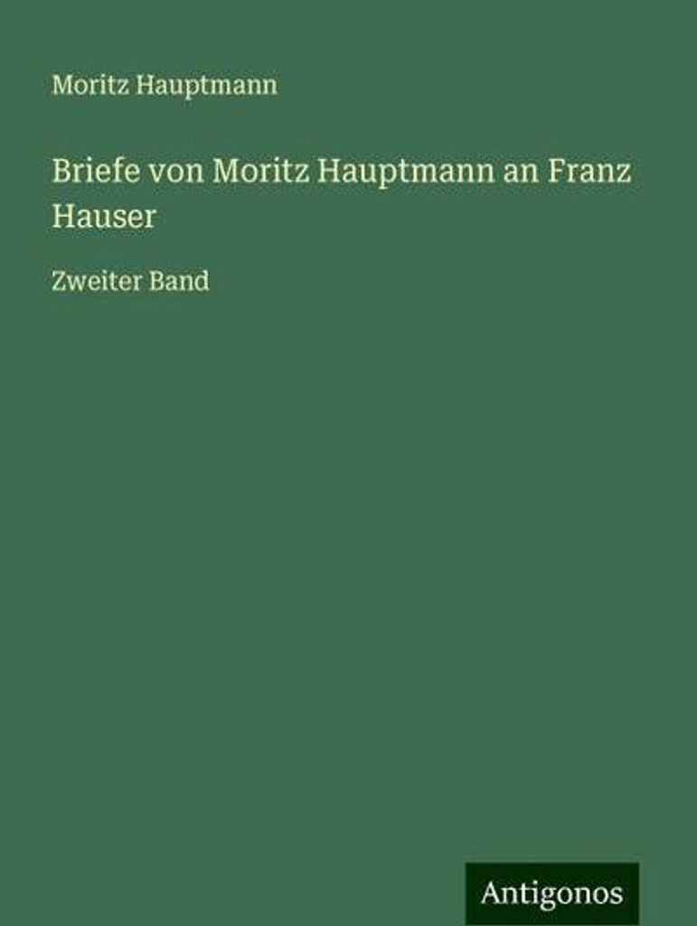 Briefe von Moritz Hauptmann an Franz Hauser
