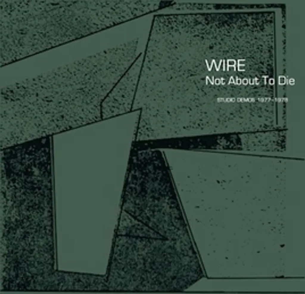 Wire Not About to Die Studio Demos 1977-1978 Édition Collector Limitée