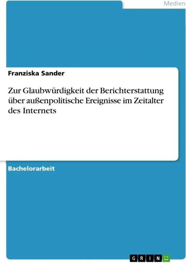 Zur Glaubwürdigkeit der Berichterstattung über außenpolitische Ereignisse im Zeitalter des Internets