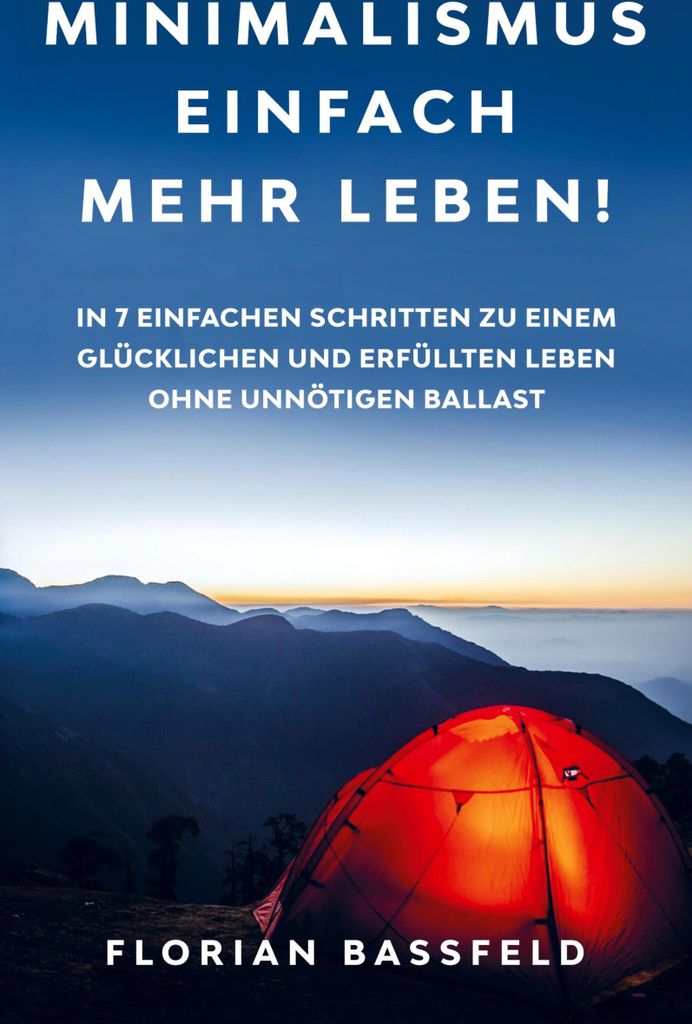 Minimalismus: Einfach mehr Leben!