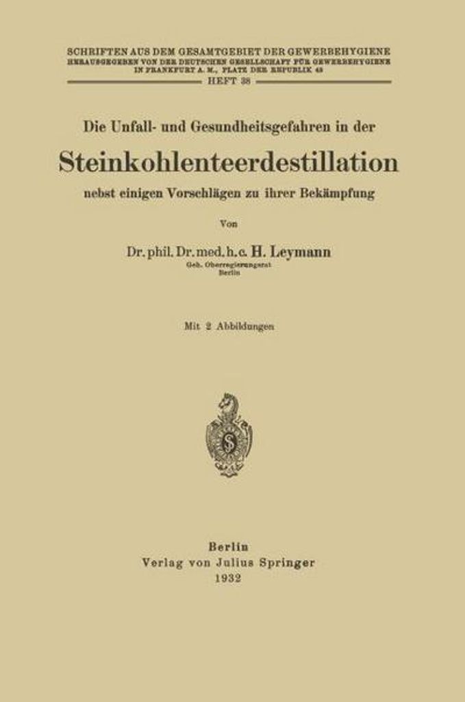 Die Unfall- und Gesundheitsgefahren in der Steinkohlenteerdestillation nebst einigen Vorschlägen zu ihrer Bekämpfung