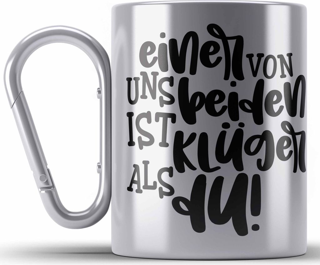 Trendation - Einer Von Uns Beiden Ist Klüger Als Du Lustige Edelstahl Tasse Karabiner mit Spruch Kollegin Kollege Geschenk Vater Bruder Schwester ...