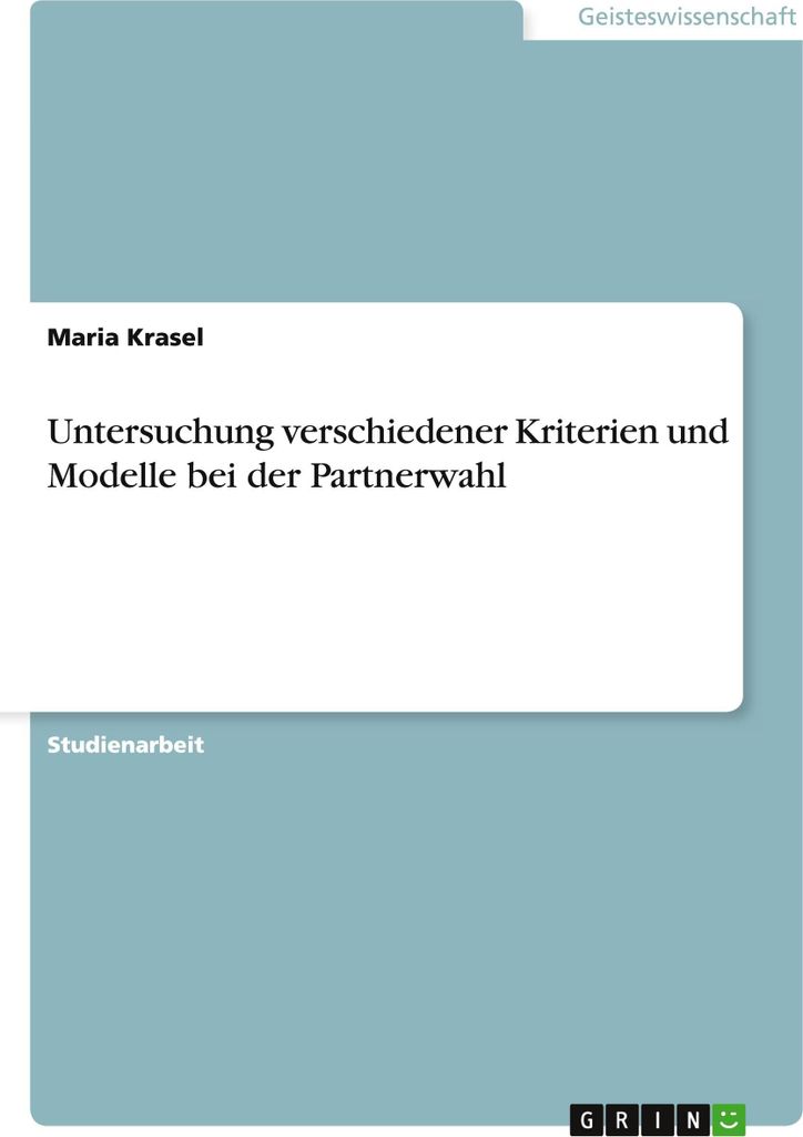 Untersuchung verschiedener Kriterien und Modelle bei der Partnerwahl