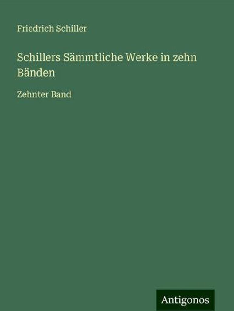 Schillers Sämmtliche Werke in zehn Bänden