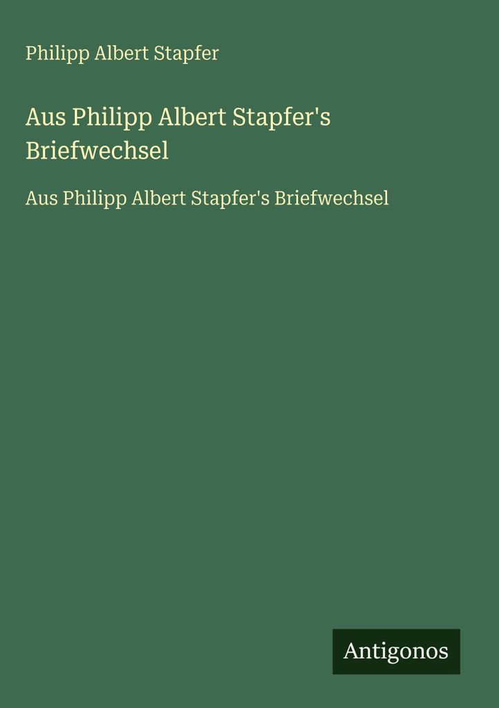 Aus Philipp Albert Stapfer's Briefwechsel