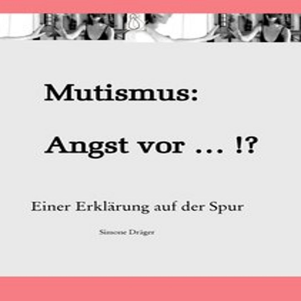 Mutismus: Angst vor ... ?