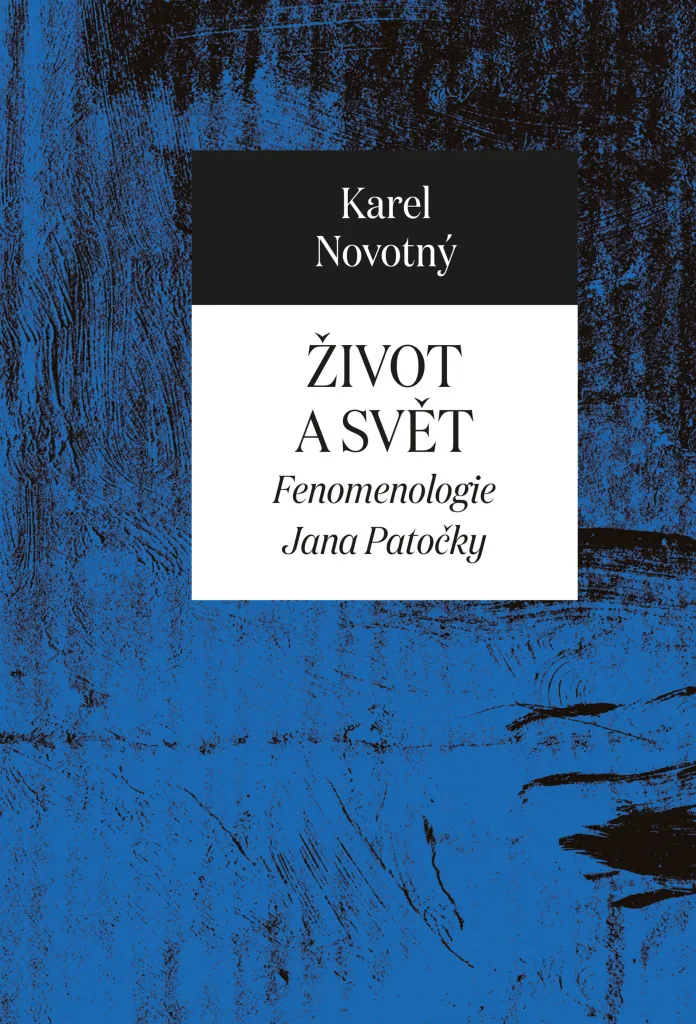 Život a svět : Analyse de la Phénoménologie de Jan Patočka - Essai
