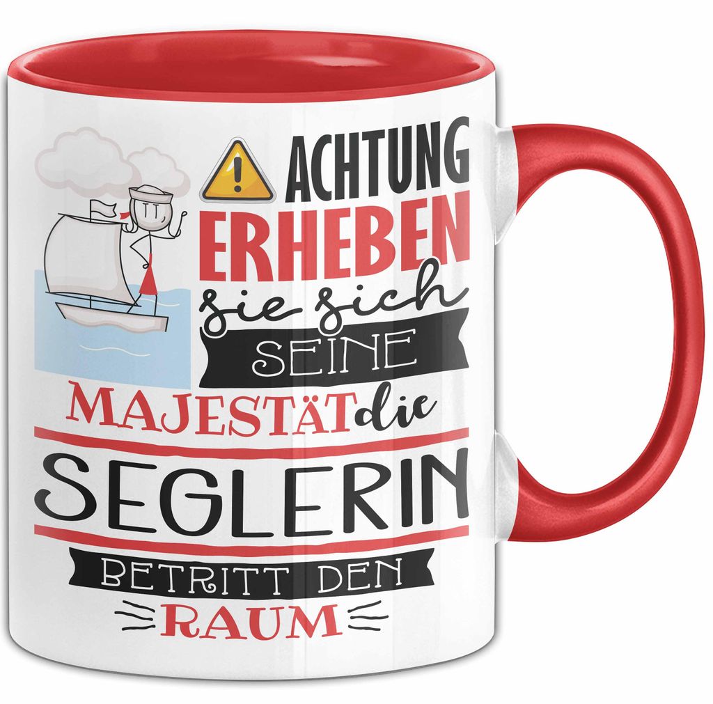 Seglerin Tasse Geschenk Lustiger Spruch Bitte Erheben Sie Sich Seine Majestät Die Seglerin Betritt Den Raum (Rot)