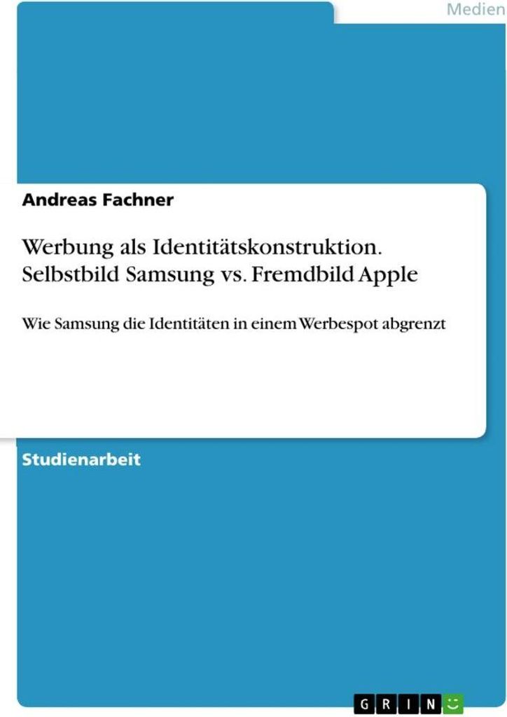 Werbung als Identitätskonstruktion. Selbstbild Samsung vs. Fremdbild Apple