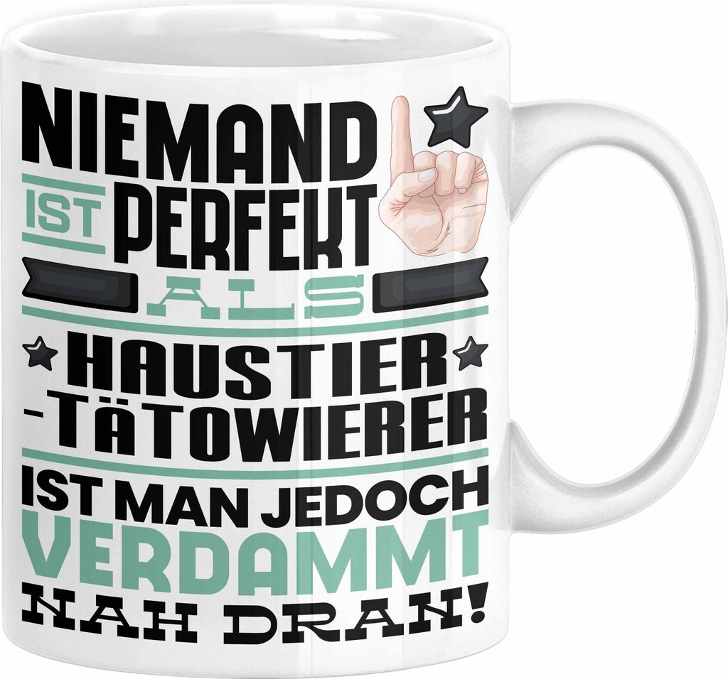 Haustier-Tätowierer Geschenk Tasse Lustige Geschenkidee für Haustier-Tätowierer Geburtstag Kaffee-Becher Niemand Ist Perfekt Aber Als Haustier-T...