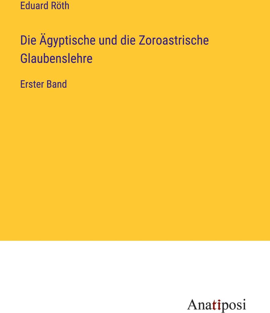 Die Ägyptische und die Zoroastrische Glaubenslehre