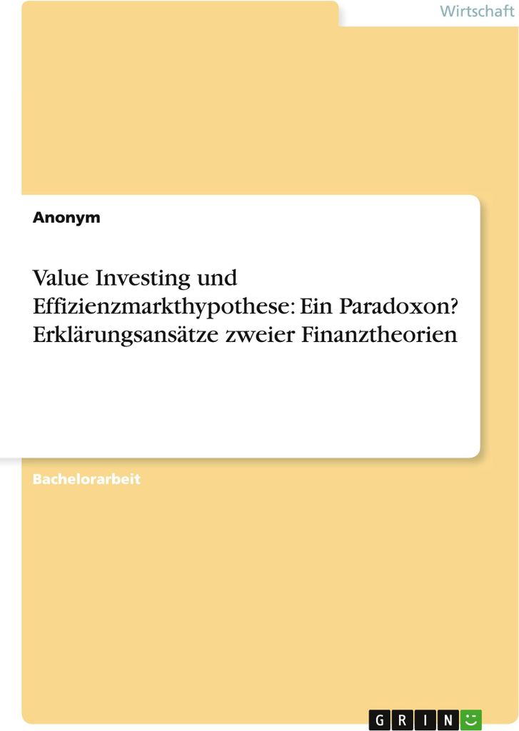 Value Investing und Effizienzmarkthypothese: Ein Paradoxon? Erklärungsansätze zweier Finanztheorien