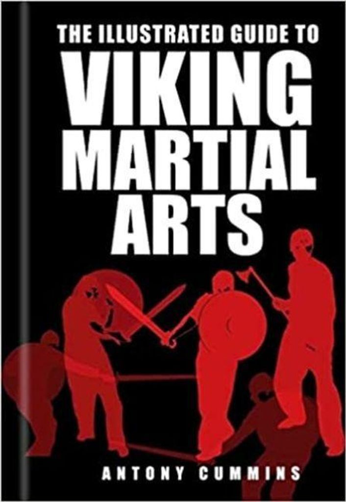 Cummins, A: Illustrated Guide to Viking Martial Arts