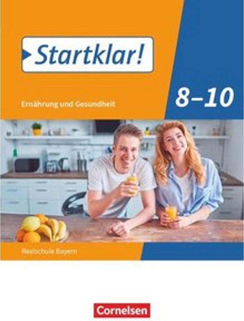 Startklar! 8.-10. Jahrgangsstufe - Ernährung und Gesundheit - Realschule Bayern - Schülerbuch