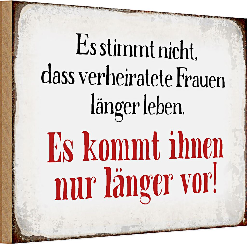 Holzschild Spruch 30x20cm verheiratete Frauen länger leben