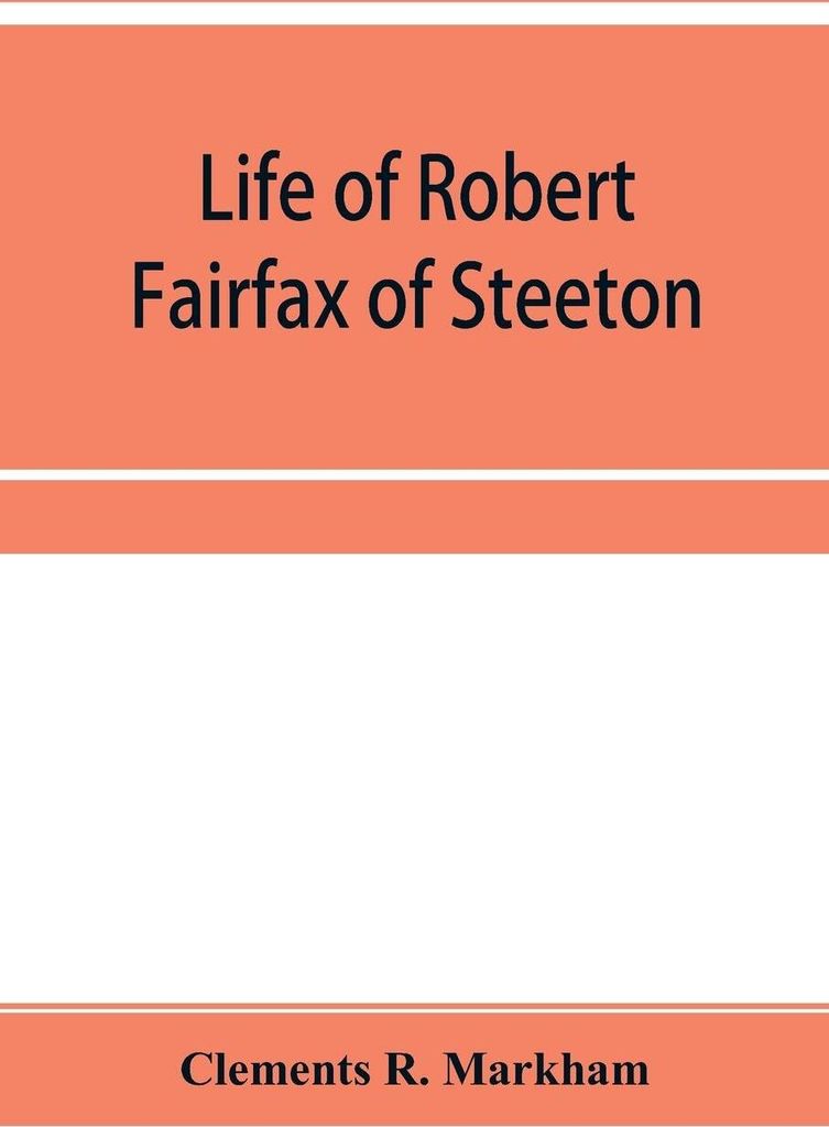 Life of Robert Fairfax of Steeton, vice-admiral, alderman, and member for York A.D. 1666-1725