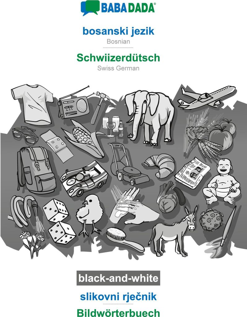 BABADADA black-and-white, bosanski jezik - Schwiizerdütsch, slikovni rje¿nik - Bildwörterbuech