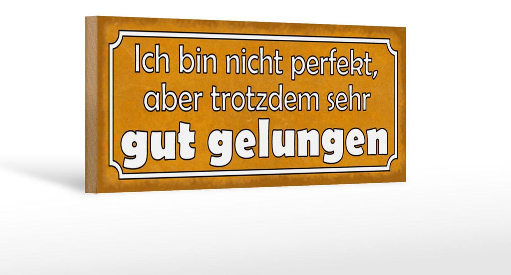 Holzschild Spruch 27x10cm bin nicht perfekt gut gelungen
