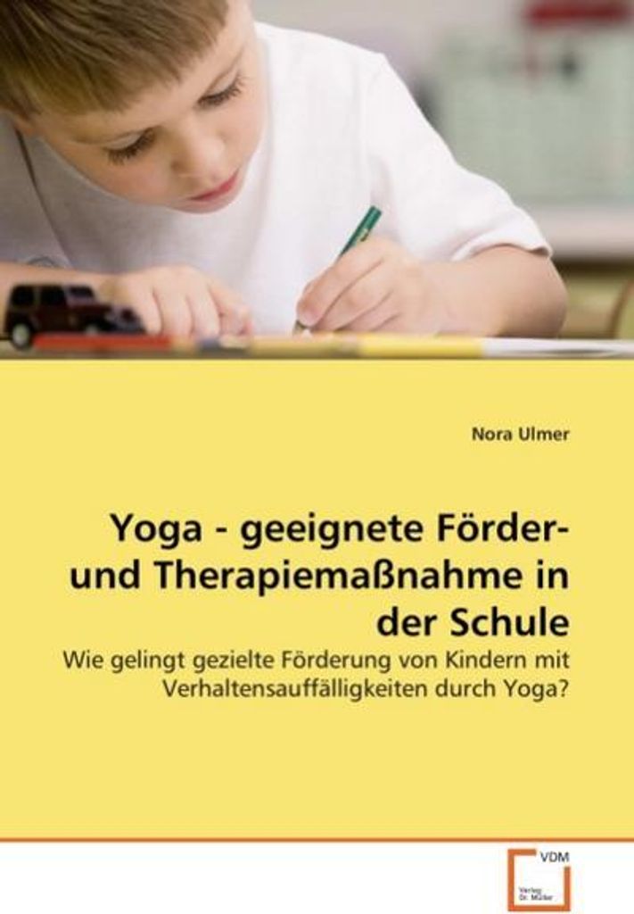 Yoga - geeignete Förder- und Therapiemaßnahme in der Schule