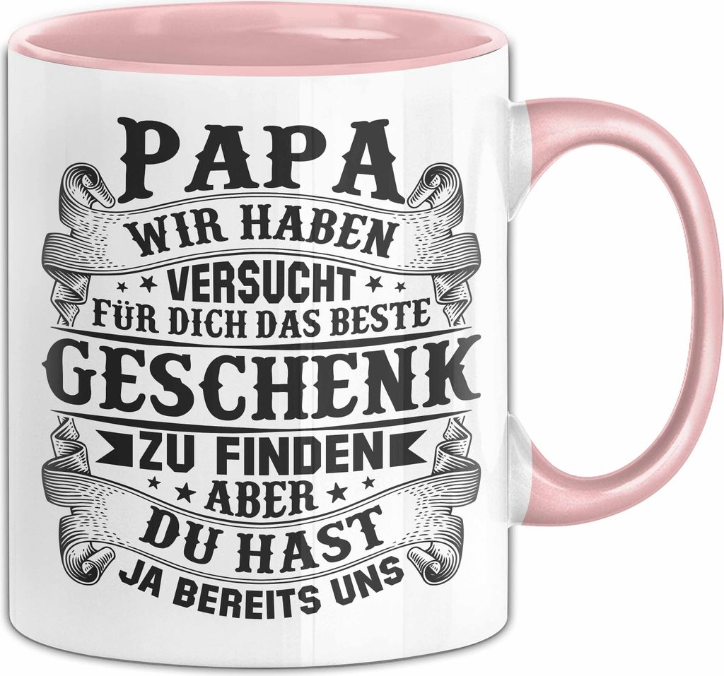 Papa Tasse Geschenk Wir Haben Versucht Für Dich Das Beste Geschenk Zu Finden Geschenk Von Kindern An Papa (Rosa)