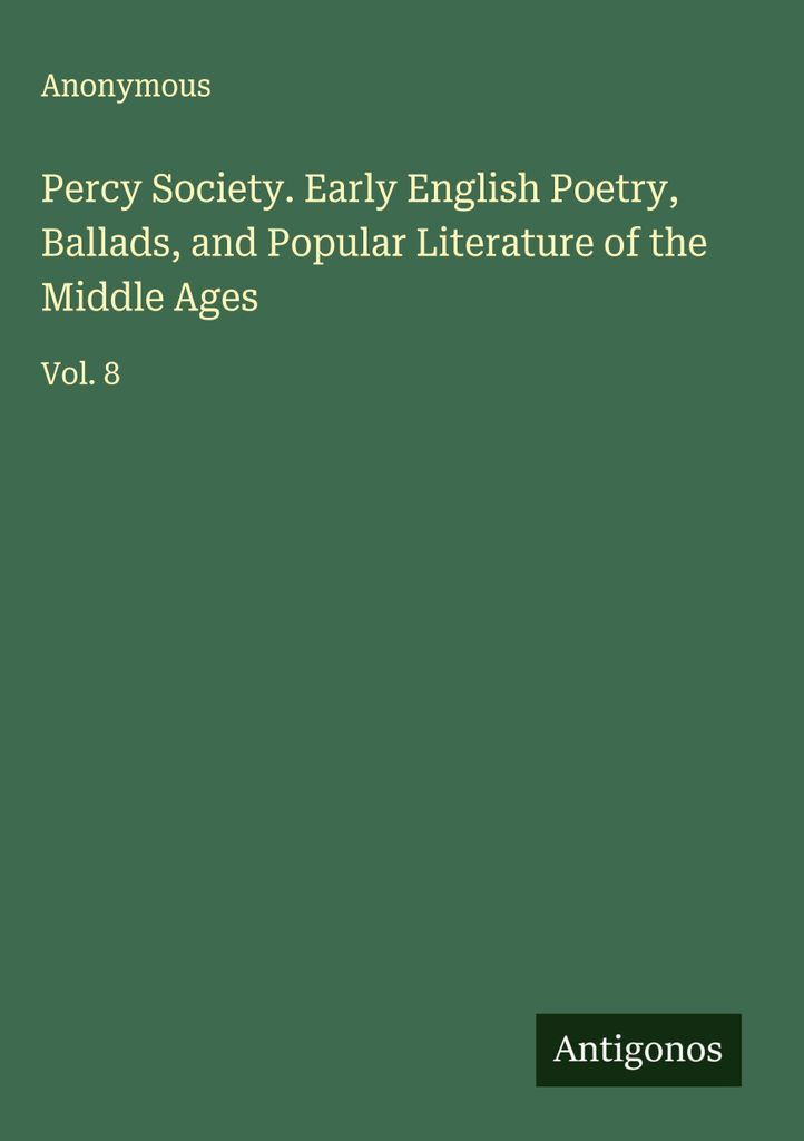 Die Percy-Gesellschaft. Frühe englische Poesie, Balladen und Volksliteratur des Mittelalters