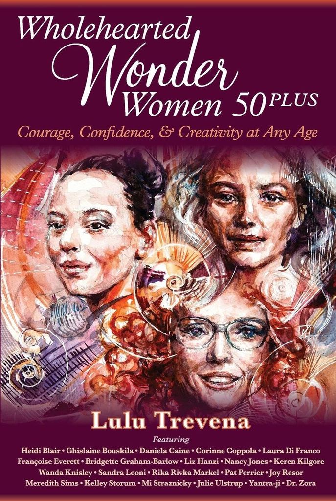 Wholehearted Wonder Women 50 Plus: Courage, Confide... Book