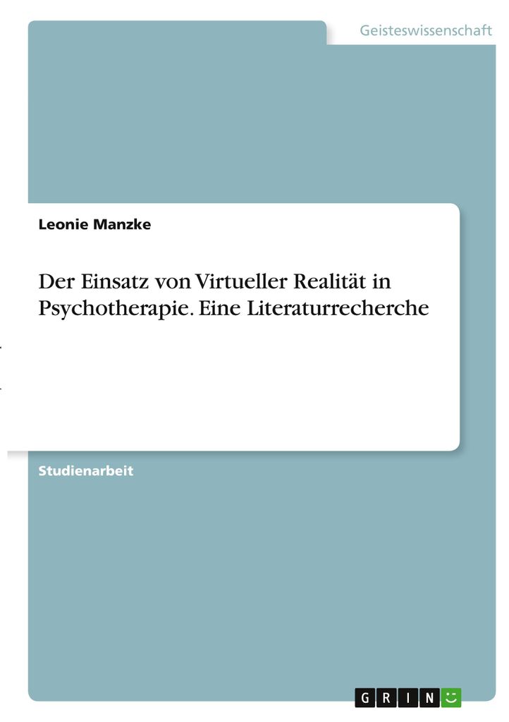 Der Einsatz von Virtueller Realität in Psychotherapie. Eine Literaturrecherche