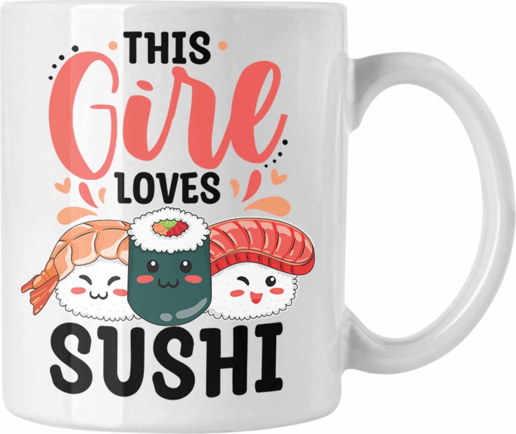 Trendation - Lustige Suhsi Tasse Geschenk Shushi-Liebhaber This Girl Loves Sushi Geschenkidee Asiaten Asiatische Küche (Weiß)