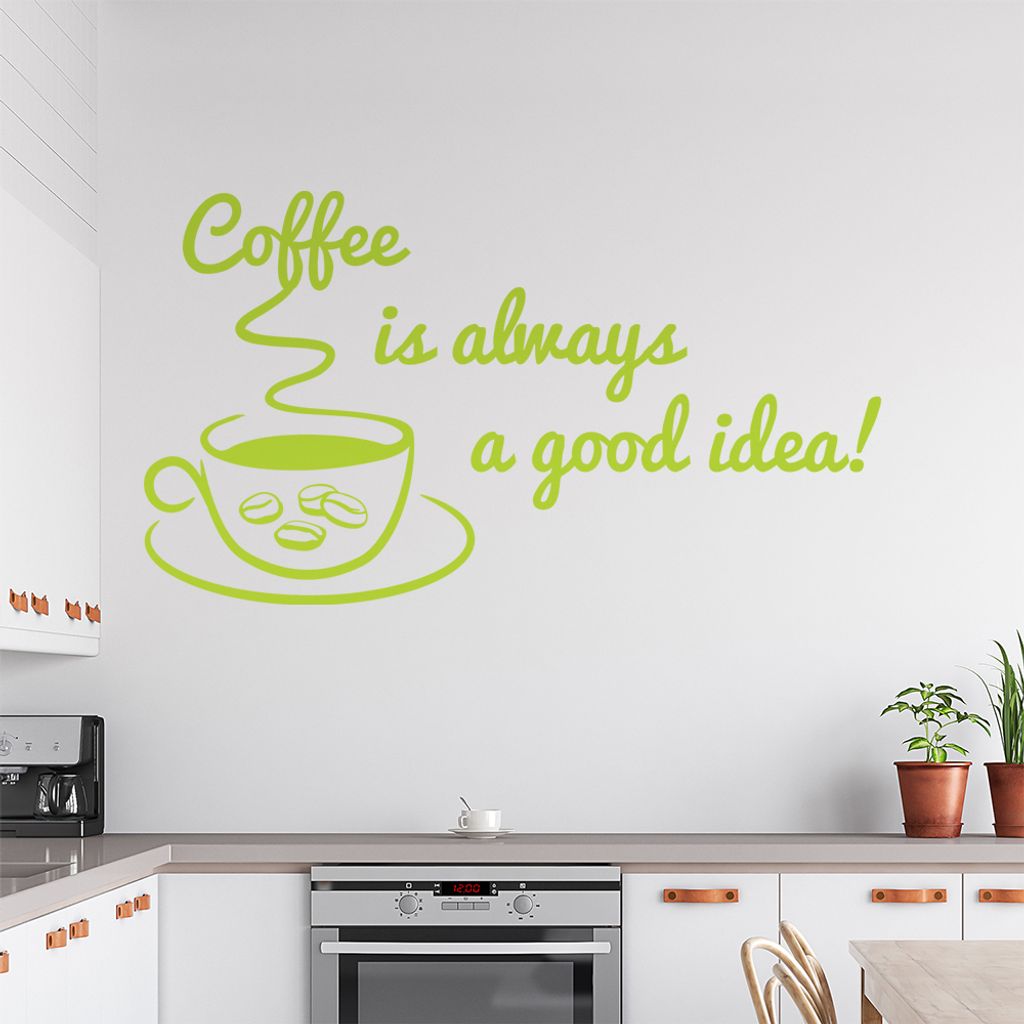 Coffee is always a good Idea! Wandtattoo in 6 Größen - Wandaufkleber Wall Sticker - Dekoration, Küche, Wohnzimmer, Schlafzimmer, Badezimmer