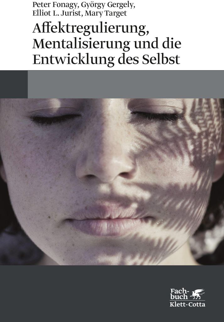 Affektregulierung, Mentalisierung und die Entwicklung des Selbst