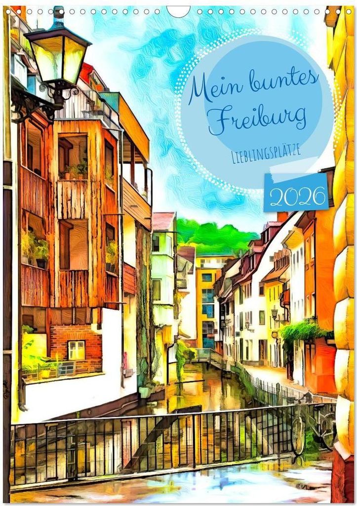 Mein buntes Freiburg (Wandkalender 2026 DIN A3 hoch), CALVENDO Monatskalender