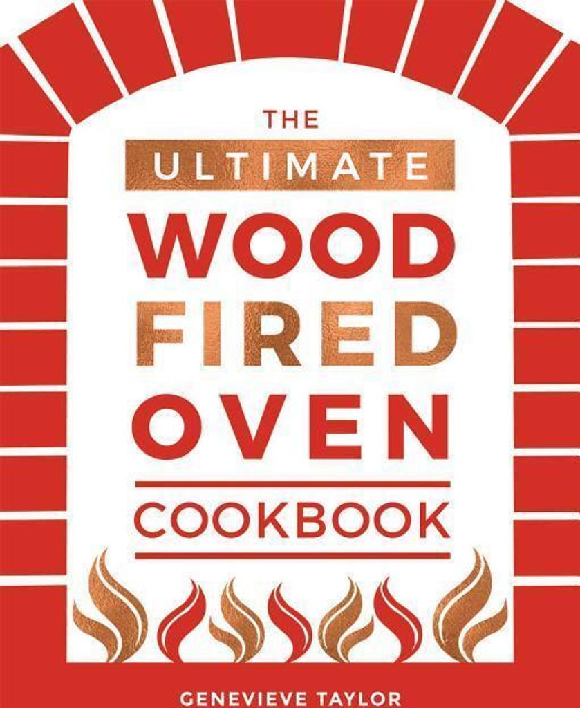 The Ultimate Wood-Fired Oven Cookbook