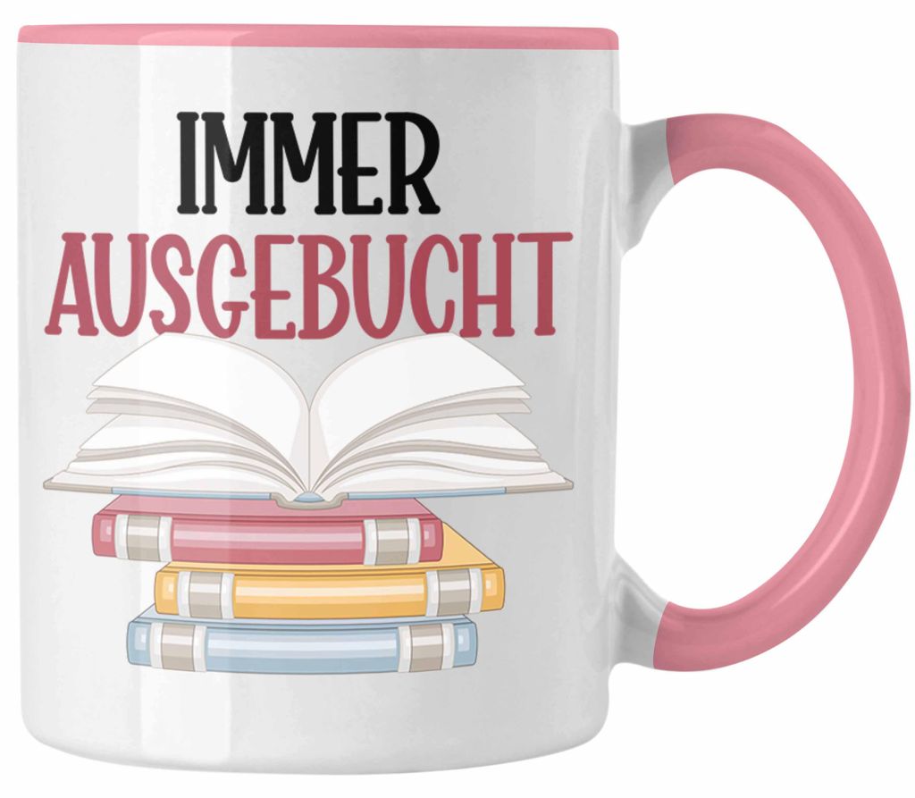 Immer Ausgebucht Tasse Geschenk Leseliebhaber Leser Buch Bücher Lesen (Rosa)
