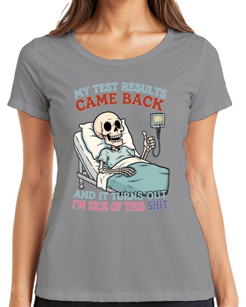 My Test Results Came Back I'm Sick of This skeleton hospital Damen T-Shirt, Grau, L
