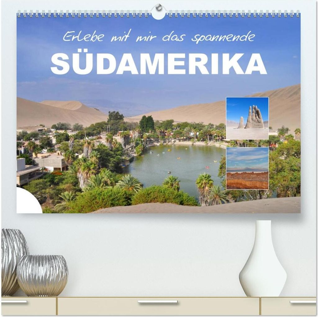Erlebe mit mir das spannende Südamerika (hochwertiger Premium Wandkalender 2026 DIN A2 quer), Kunstdruck in Hochglanz