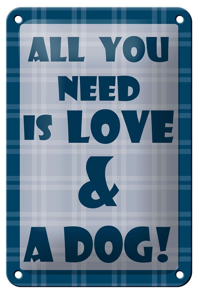 Blechschild Spruch 12x18cm All you need is love & a Dog
