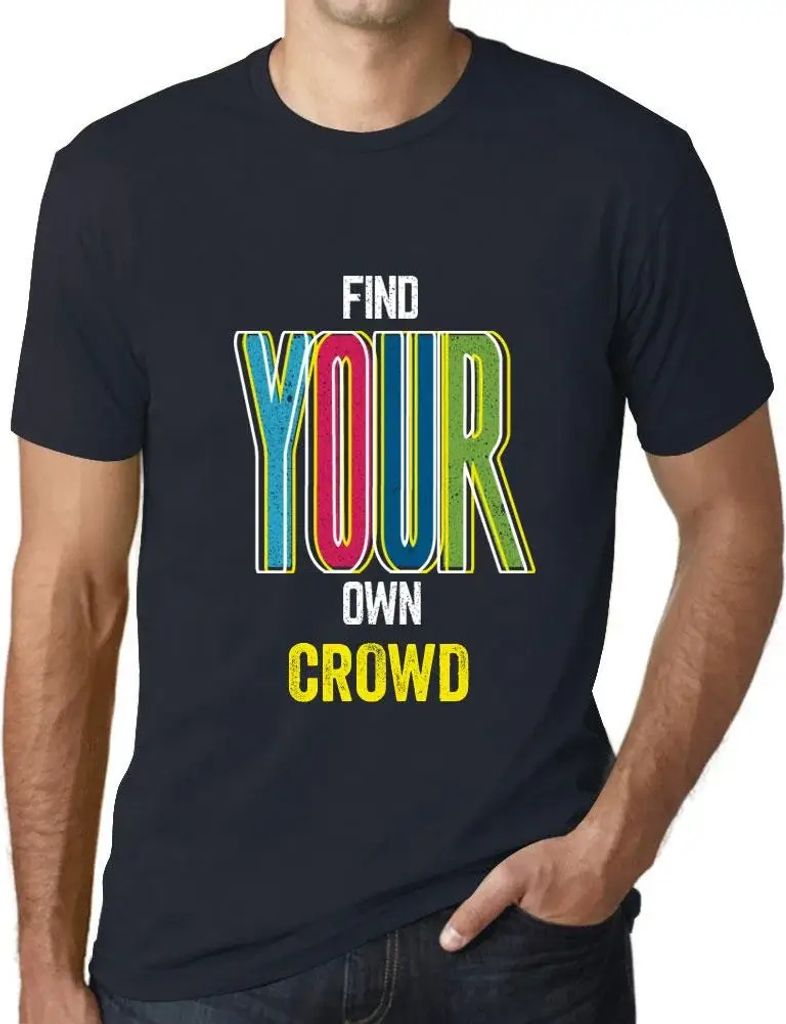 Herren Grafik T-Shirt Finden Sie Ihr eigenes Publikum – Find Your Own Crowd – Öko-Verantwortlich Vintage Jahrgang Kurzarm Lustige Druck Geburt...
