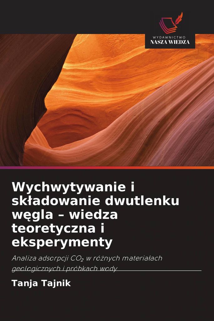 Wychwytywanie i sk¿adowanie dwutlenku w¿gla - wiedza teoretyczna i eksperymenty