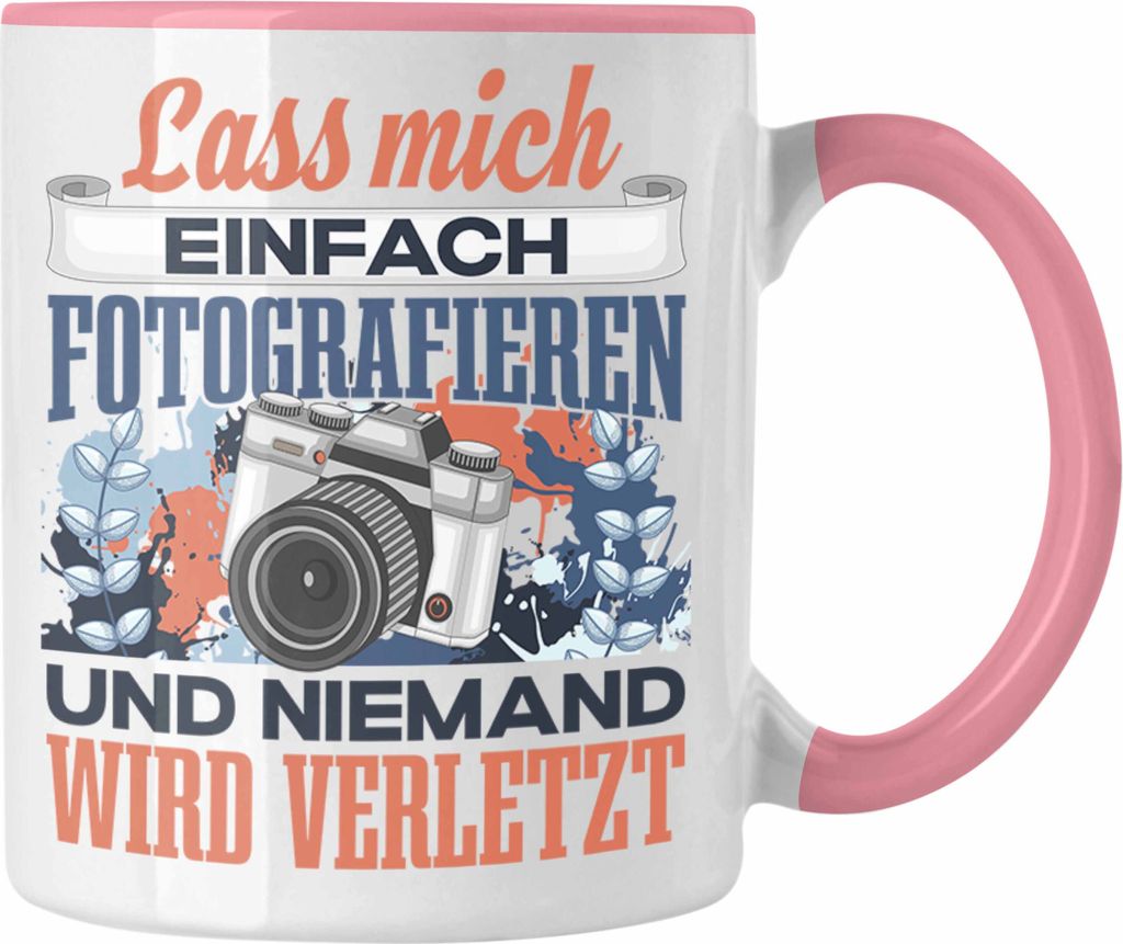 Trendation - Fotograf Tasse Geschenk Spruch Fotographie Geschenkidee Lass Mich Einfach Fotografieren Lustig (Rosa)