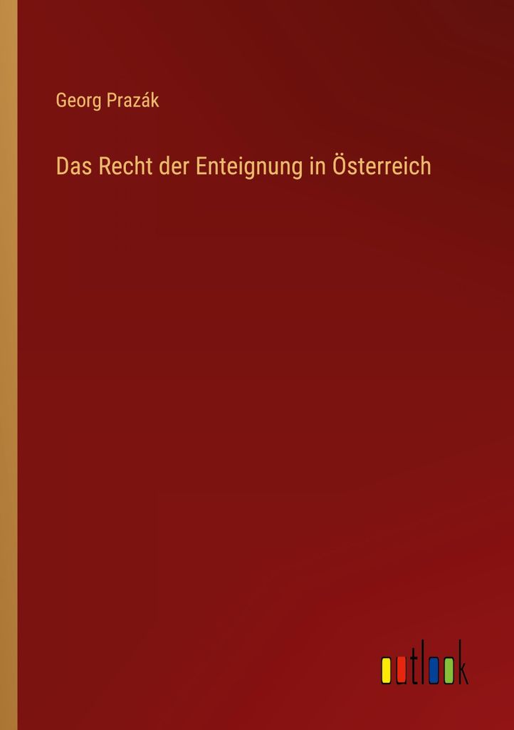 Das Recht der Enteignung in Österreich