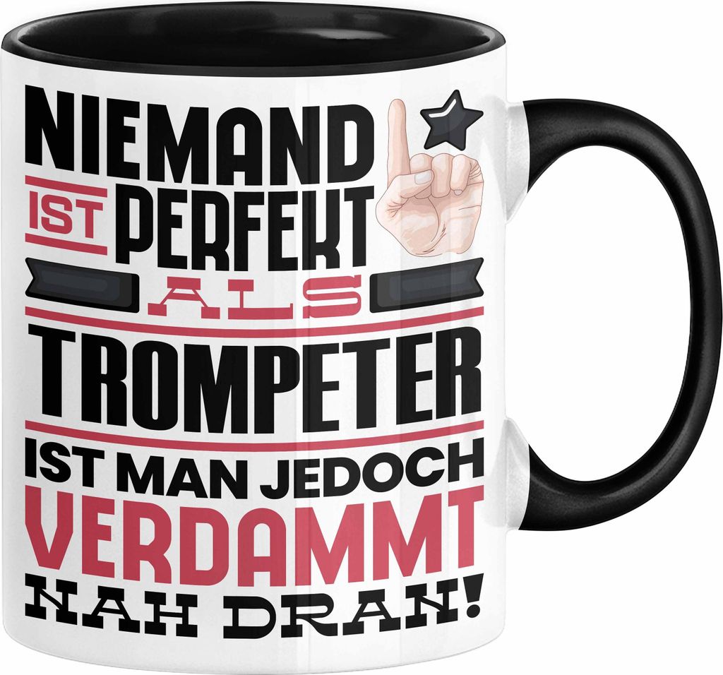 Trompeter Geschenk Tasse Lustige Geschenkidee für Trompeter Geburtstag Kaffee-Becher Niemand Ist Perfekt Aber Als Trompeter Ist Man Nah Dran (Schw...